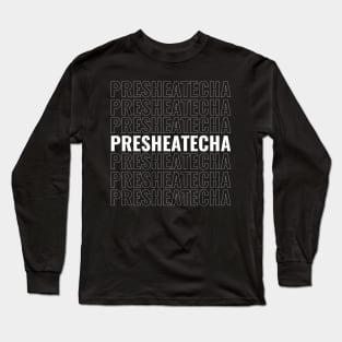 Presheatecha Long Sleeve T-Shirt